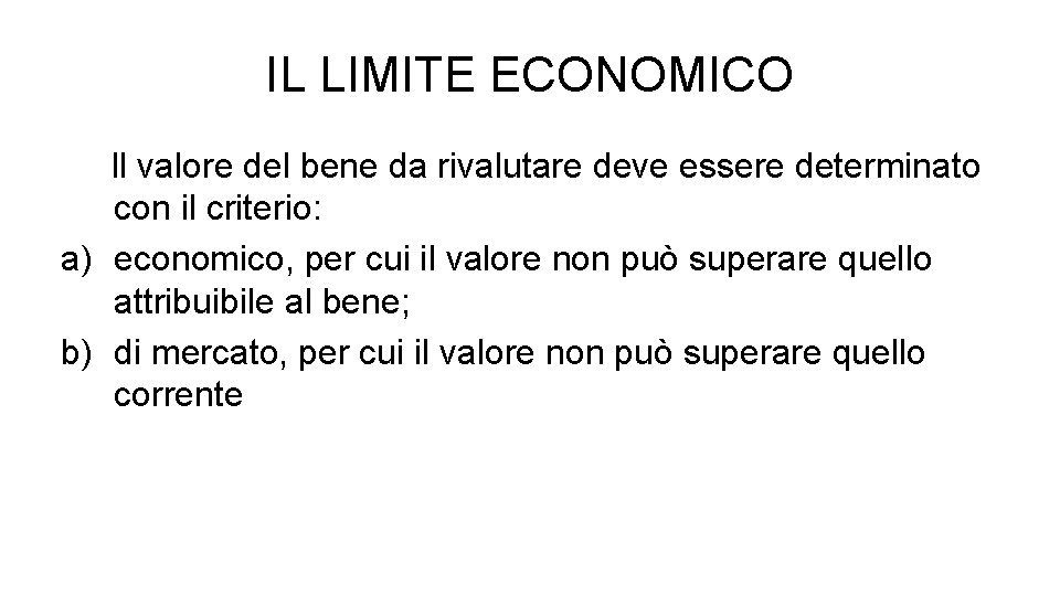IL LIMITE ECONOMICO Il valore del bene da rivalutare deve essere determinato con il