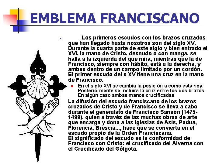 EMBLEMA FRANCISCANO n Los primeros escudos con los brazos cruzados que han llegado hasta