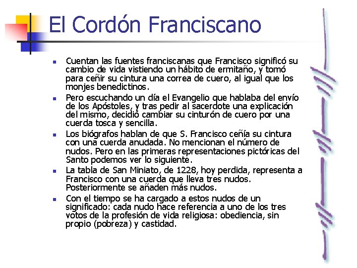 El Cordón Franciscano n n n Cuentan las fuentes franciscanas que Francisco significó su