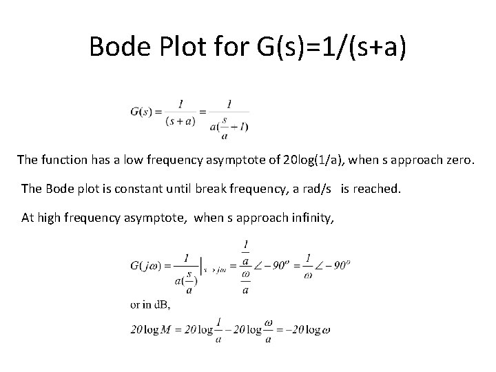 Bode Plot for G(s)=1/(s+a) The function has a low frequency asymptote of 20 log(1/a),