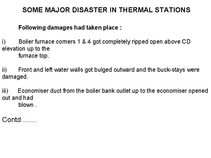 SOME MAJOR DISASTER IN THERMAL STATIONS Following damages had taken place : i) Boiler