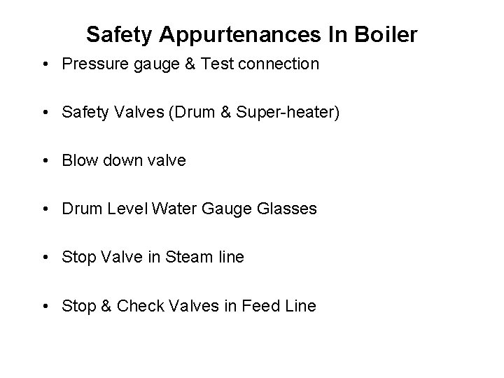 Safety Appurtenances In Boiler • Pressure gauge & Test connection • Safety Valves (Drum