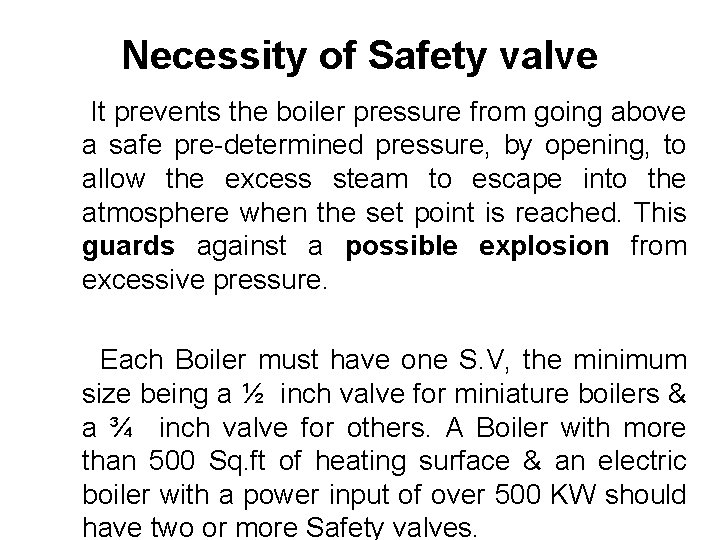 Necessity of Safety valve It prevents the boiler pressure from going above a safe