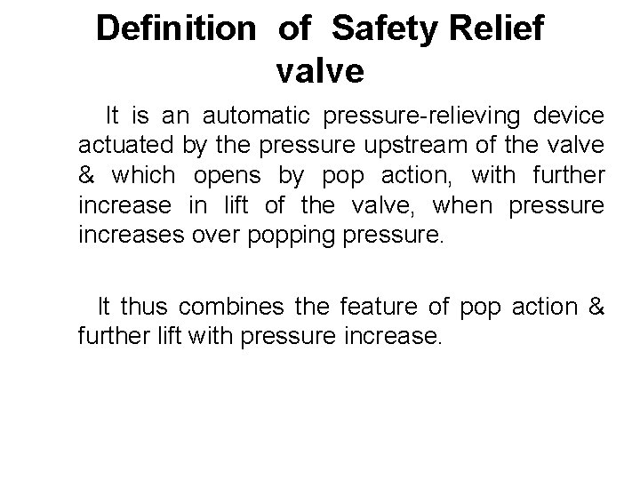 Definition of Safety Relief valve It is an automatic pressure-relieving device actuated by the