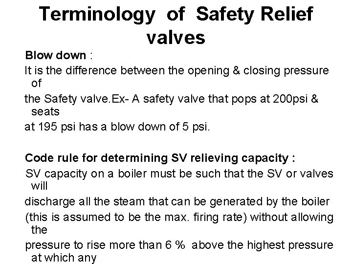 Terminology of Safety Relief valves Blow down : It is the difference between the