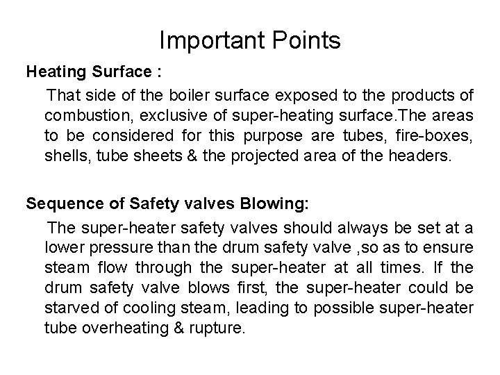 Important Points Heating Surface : That side of the boiler surface exposed to the