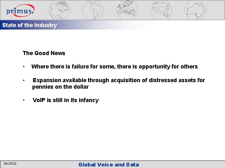 State of the Industry The Good News 04. 25. 02 • Where there is