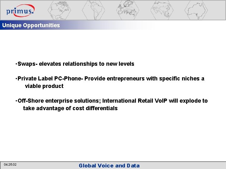 Unique Opportunities • Swaps- elevates relationships to new levels • Private Label PC-Phone- Provide