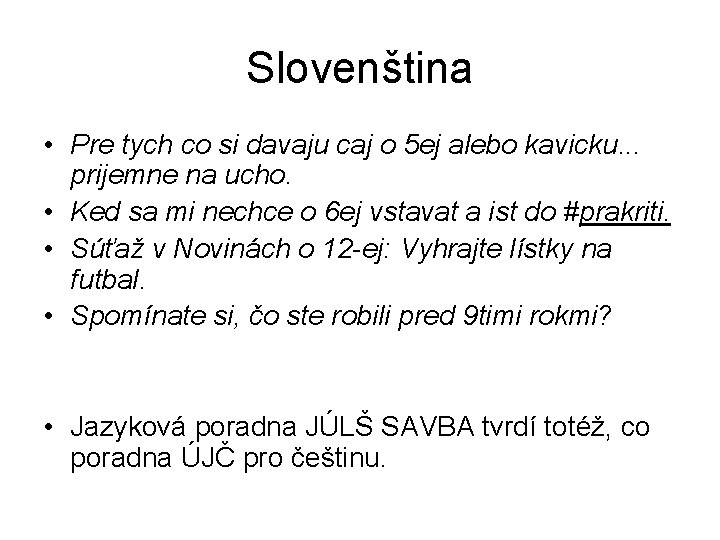 Slovenština • Pre tych co si davaju caj o 5 ej alebo kavicku. .