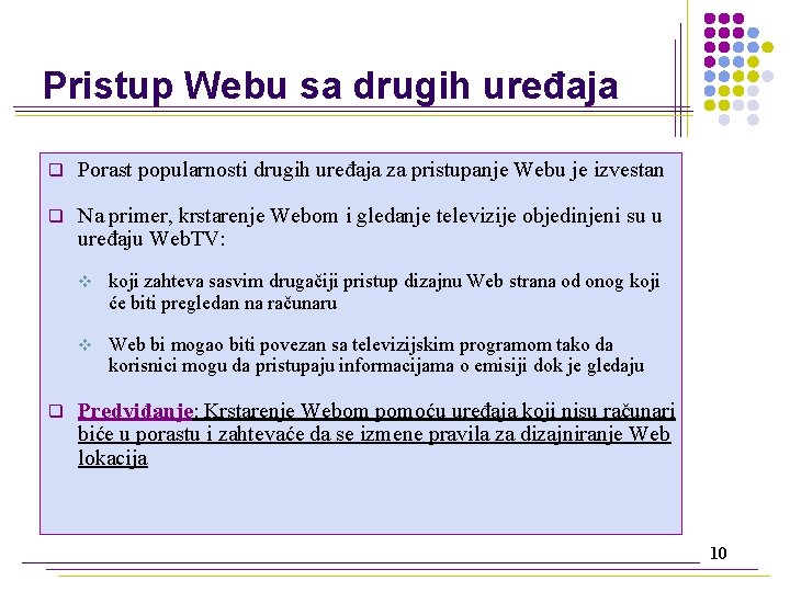Pristup Webu sa drugih uređaja q Porast popularnosti drugih uređaja za pristupanje Webu je