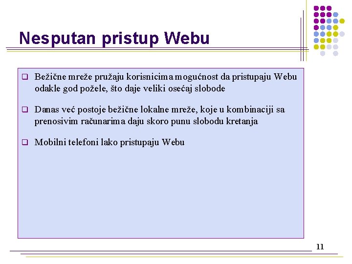 Nesputan pristup Webu q Bežične mreže pružaju korisnicima mogućnost da pristupaju Webu odakle god