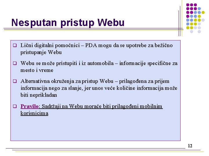 Nesputan pristup Webu q Lični digitalni pomoćnici – PDA mogu da se upotrebe za