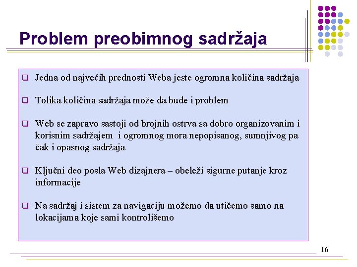 Problem preobimnog sadržaja q Jedna od najvećih prednosti Weba jeste ogromna količina sadržaja q