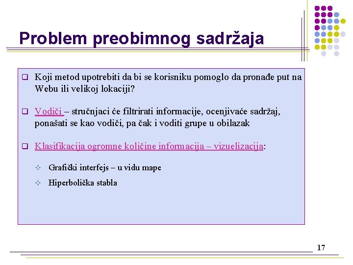 Problem preobimnog sadržaja q Koji metod upotrebiti da bi se korisniku pomoglo da pronađe