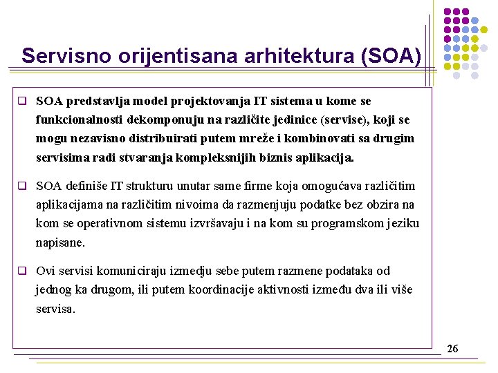 Servisno orijentisana arhitektura (SOA) q SOA predstavlja model projektovanja IT sistema u kome se