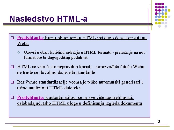 Nasledstvo HTML-a q Predviđanje: Razni oblici jezika HTML još dugo će se koristiti na