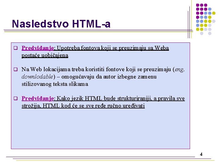 Nasledstvo HTML-a q Predviđanje: Upotreba fontova koji se preuzimaju sa Weba postaće uobičajena q