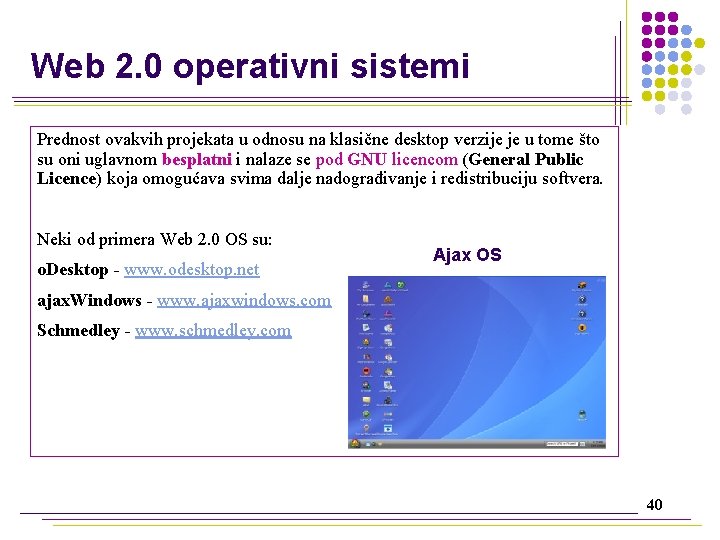 Web 2. 0 operativni sistemi Prednost ovakvih projekata u odnosu na klasične desktop verzije