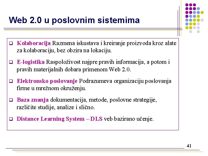 Web 2. 0 u poslovnim sistemima q Kolaboracija Razmena iskustava i kreiranje proizvoda kroz