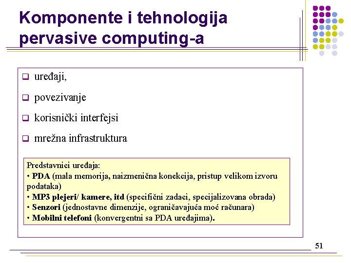 Komponente i tehnologija pervasive computing-a q uređaji, q povezivanje q korisnički interfejsi q mrežna