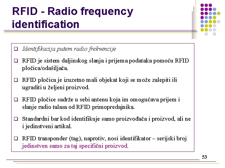 RFID - Radio frequency identification q Identifikacija putem radio frekvencije q RFID je sistem