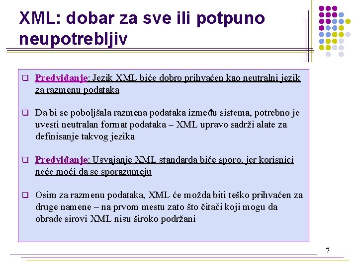 XML: dobar za sve ili potpuno neupotrebljiv q Predviđanje: Jezik XML biće dobro prihvaćen