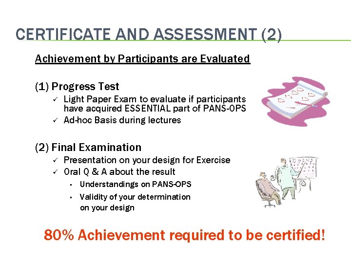 CERTIFICATE AND ASSESSMENT (2) Achievement by Participants are Evaluated (1) Progress Test ü ü