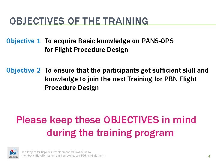 OBJECTIVES OF THE TRAINING Objective 1 To acquire Basic knowledge on PANS-OPS for Flight