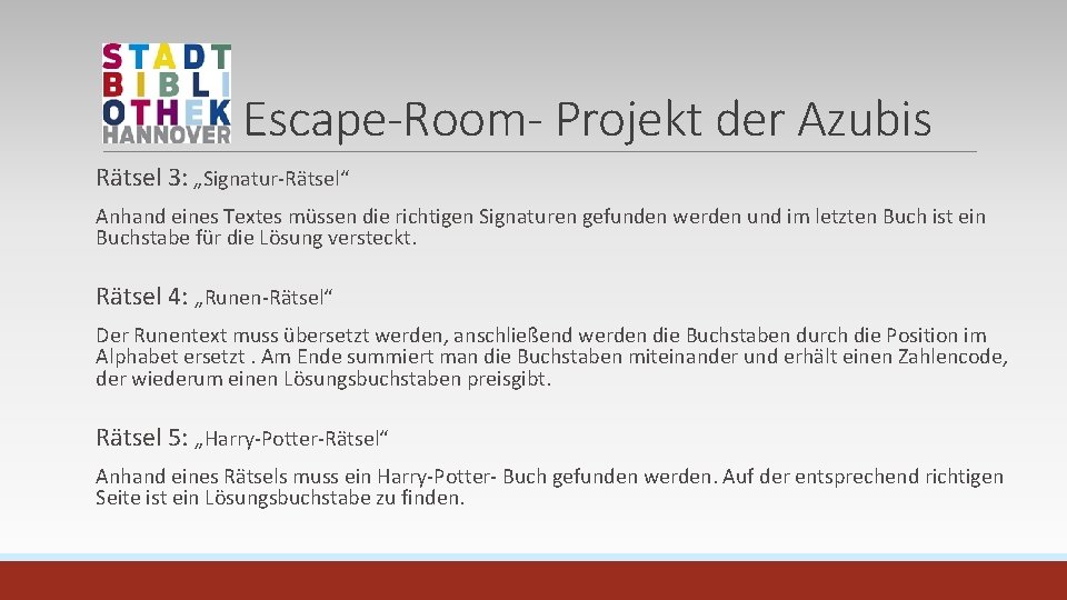 Escape-Room- Projekt der Azubis Rätsel 3: „Signatur-Rätsel“ Anhand eines Textes müssen die richtigen Signaturen