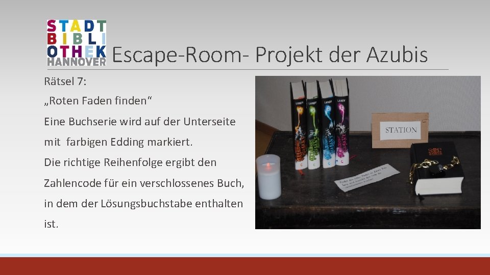 Escape-Room- Projekt der Azubis Rätsel 7: „Roten Faden finden“ Eine Buchserie wird auf der