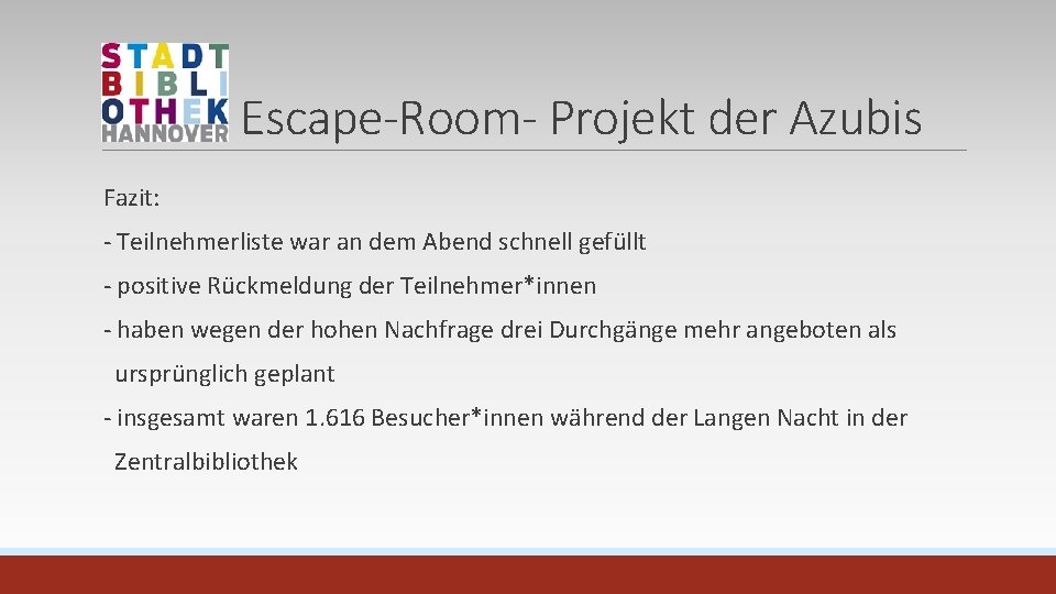 Escape-Room- Projekt der Azubis Fazit: - Teilnehmerliste war an dem Abend schnell gefüllt -