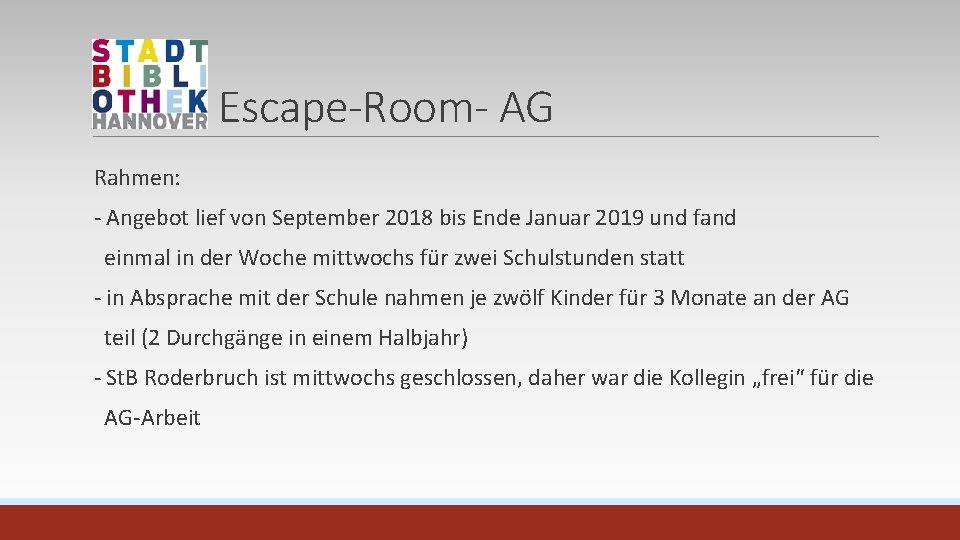 Escape-Room- AG Rahmen: - Angebot lief von September 2018 bis Ende Januar 2019 und