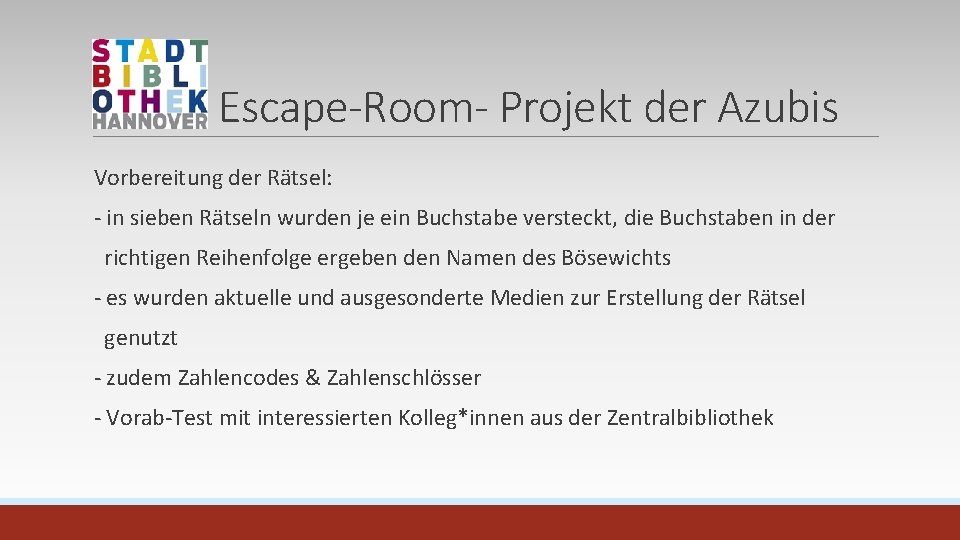 Escape-Room- Projekt der Azubis Vorbereitung der Rätsel: - in sieben Rätseln wurden je ein