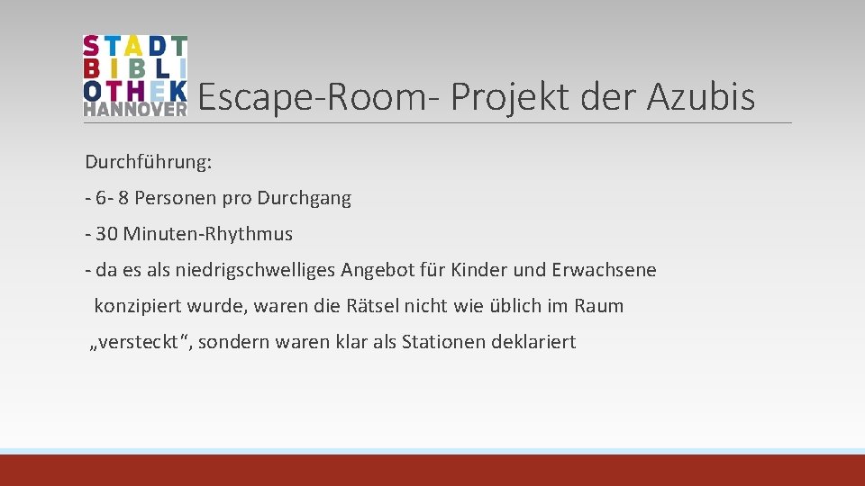 Escape-Room- Projekt der Azubis Durchführung: - 6 - 8 Personen pro Durchgang - 30