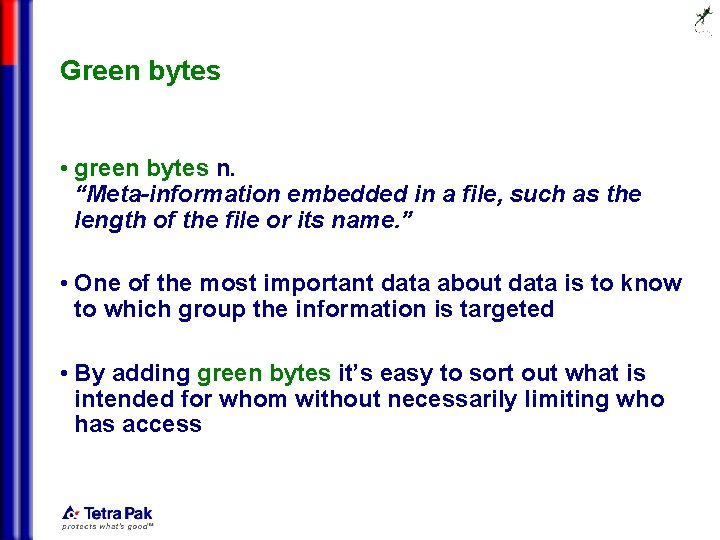Green bytes • green bytes n. “Meta-information embedded in a file, such as the