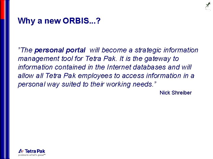 Why a new ORBIS. . . ? ”The personal portal will become a strategic