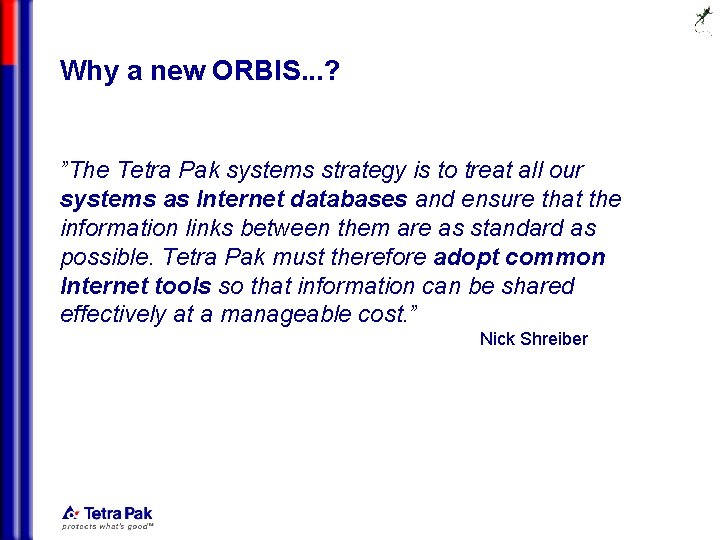 Why a new ORBIS. . . ? ”The Tetra Pak systems strategy is to