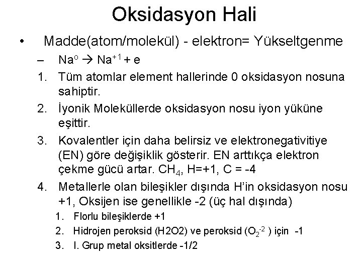 Oksidasyon Hali • Madde(atom/molekül) - elektron= Yükseltgenme – Nao Na+1 + e 1. Tüm