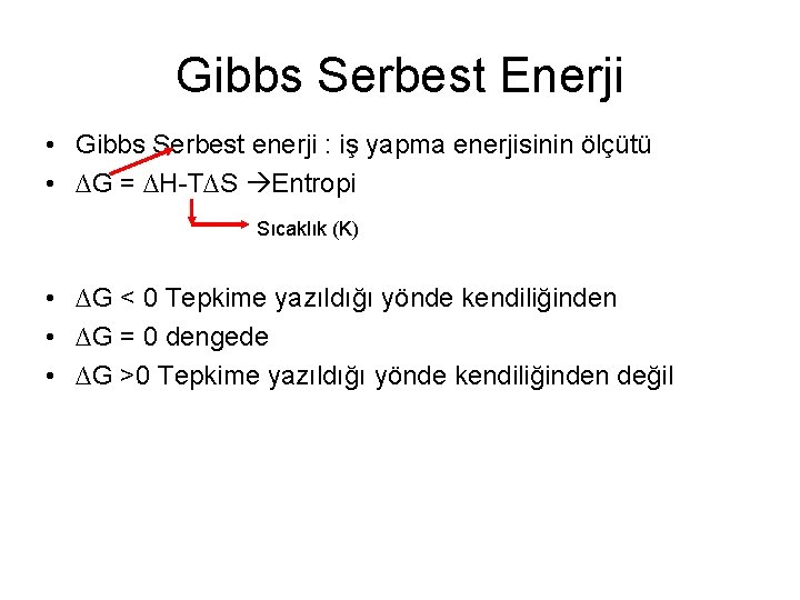 Gibbs Serbest Enerji • Gibbs Serbest enerji : iş yapma enerjisinin ölçütü • ∆G