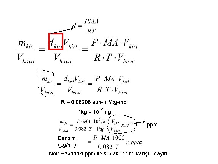 R = 0. 08208 atm-m 3/kg-mol 1 kg = 10+9 mg ppm Derişim (mg/m
