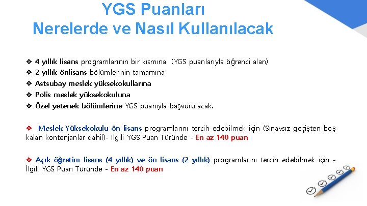 YGS Puanları Nerelerde ve Nasıl Kullanılacak v 4 yıllık lisans programlarının bir kısmına (YGS