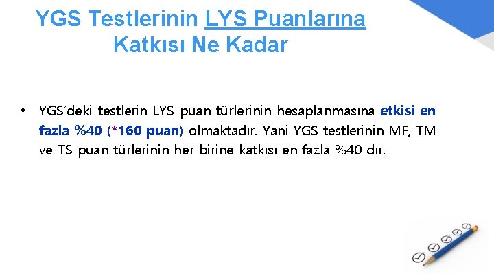 YGS Testlerinin LYS Puanlarına Katkısı Ne Kadar • YGS’deki testlerin LYS puan türlerinin hesaplanmasına