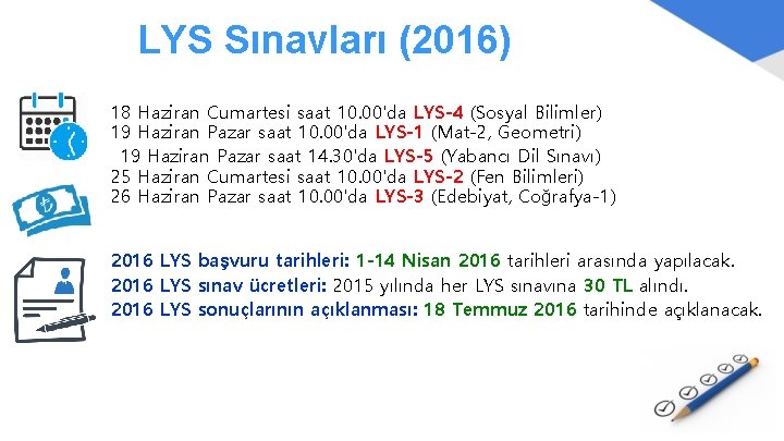 LYS Sınavları (2016) 18 Haziran Cumartesi saat 10. 00'da LYS-4 (Sosyal Bilimler) 19 Haziran