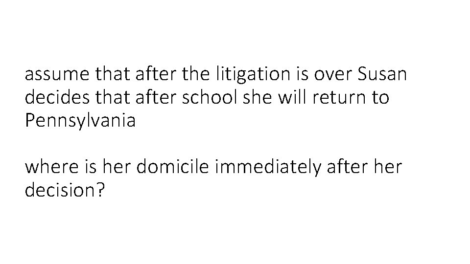 assume that after the litigation is over Susan decides that after school she will