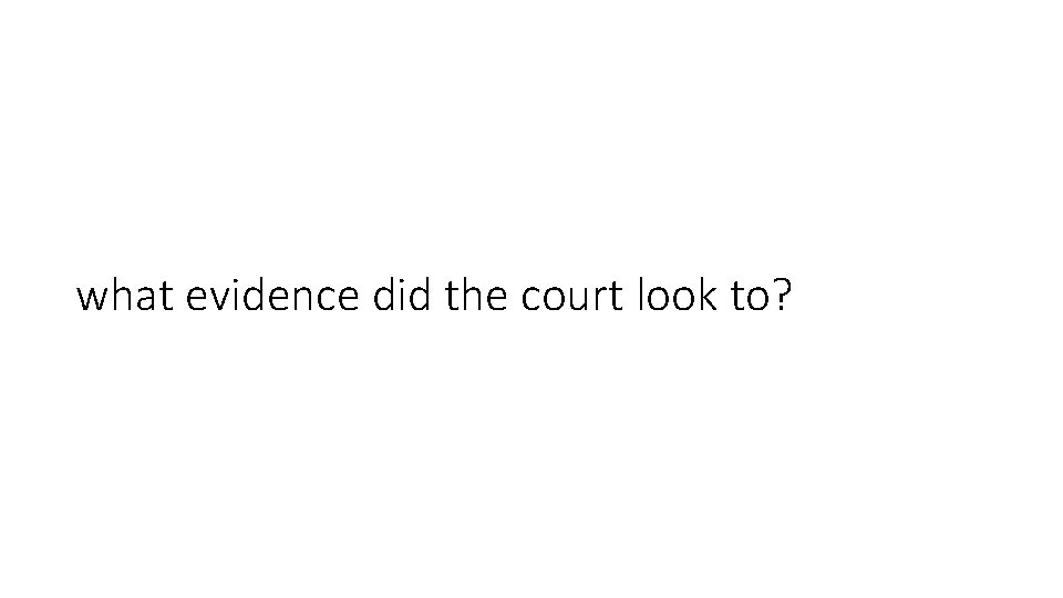 what evidence did the court look to? 