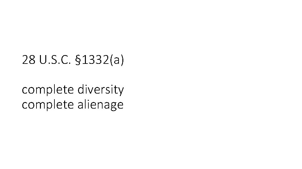 28 U. S. C. § 1332(a) complete diversity complete alienage 