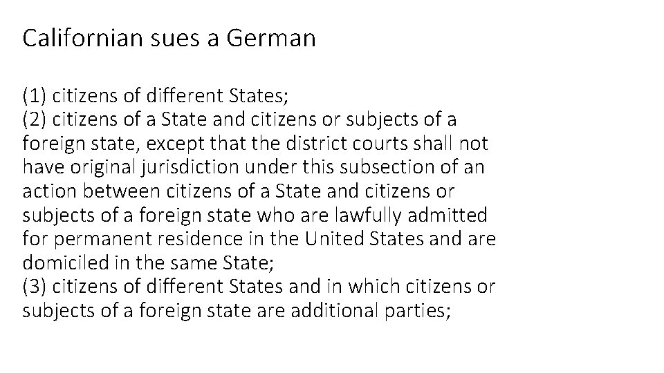 Californian sues a German (1) citizens of different States; (2) citizens of a State