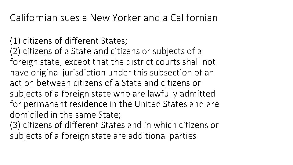 Californian sues a New Yorker and a Californian (1) citizens of different States; (2)