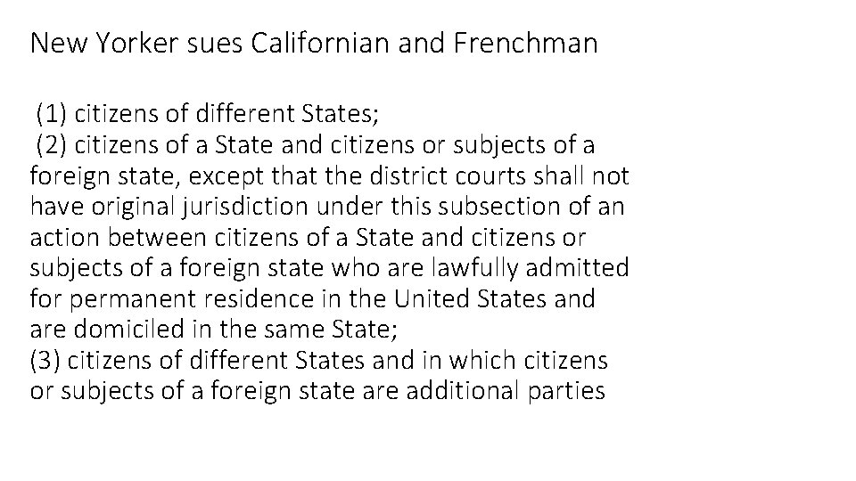 New Yorker sues Californian and Frenchman (1) citizens of different States; (2) citizens of