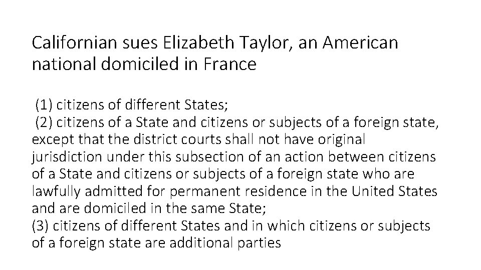 Californian sues Elizabeth Taylor, an American national domiciled in France (1) citizens of different